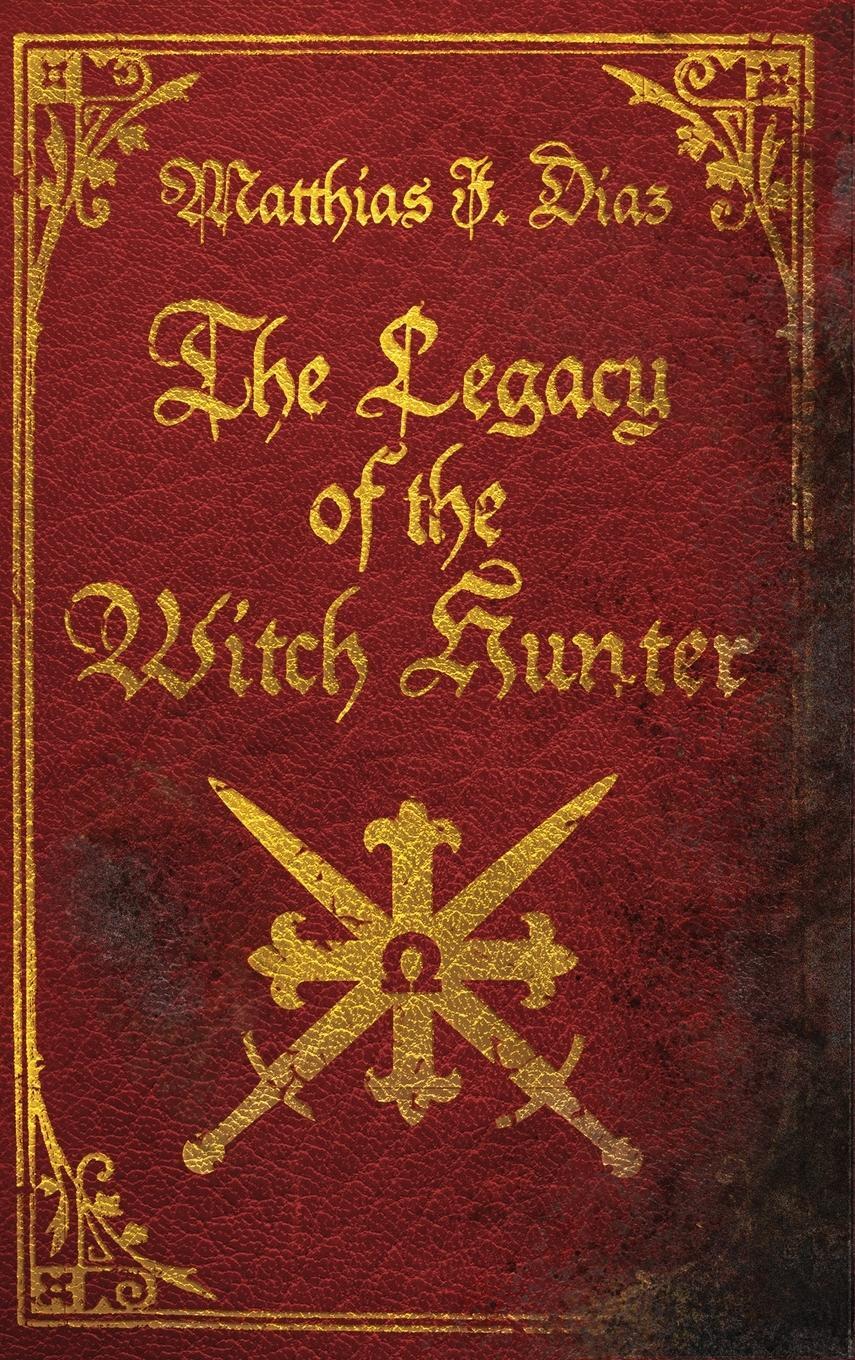 Cover: 9783982092676 | The Legacy of the Witch Hunter | An Urban Fantasy Adventure | Diaz