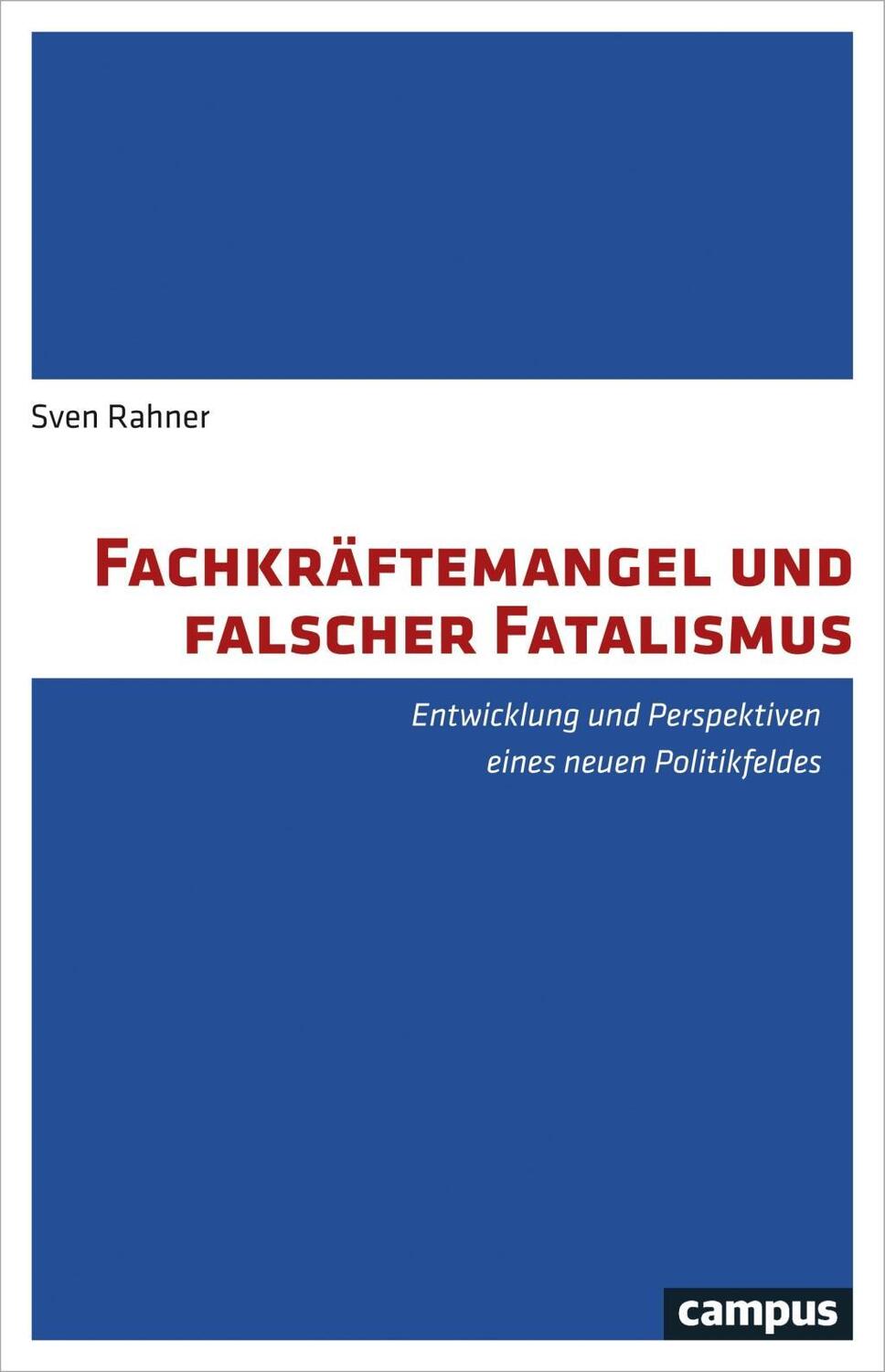 Cover: 9783593508870 | Fachkräftemangel und falscher Fatalismus | Sven Rahner | Buch | 295 S.