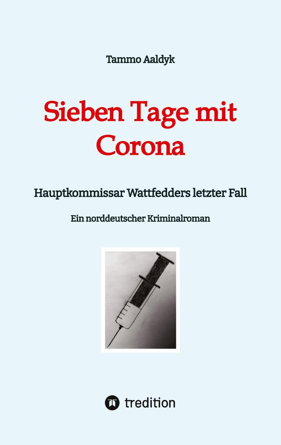 Cover: 9783384022905 | Sieben Tage mit Corona | Hauptkommissar Wattfedders letzter Fall
