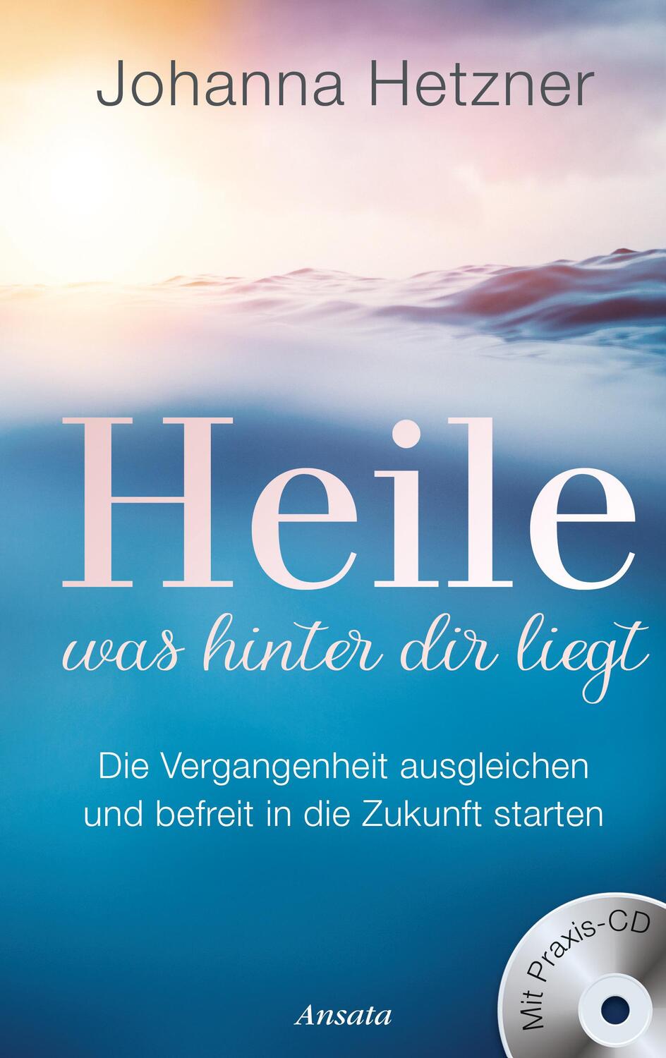 Cover: 9783778775264 | Heile, was hinter dir liegt (mit Praxis-CD) | Johanna Hetzner | Buch