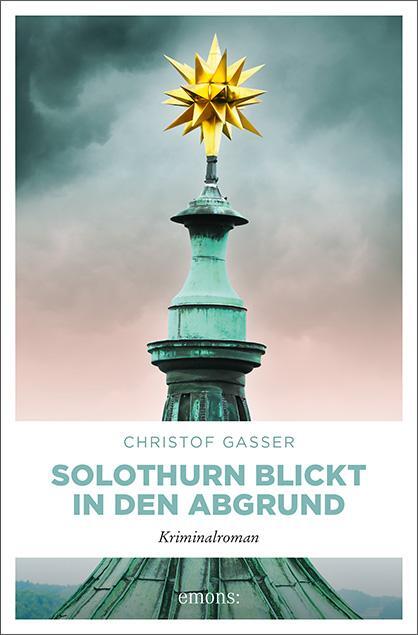 Cover: 9783740813956 | Solothurn blickt in den Abgrund | Kriminalroman | Christof Gasser