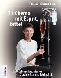 Cover: 9783931560515 | 1 x Chemo mit Esprit, bitte! | Diana Grünberg | Buch | 216 S. | 2017