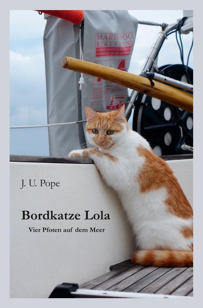 Cover: 9783757960285 | Bordkatze Lola | Vier Pfoten auf dem Meer | J. U. Pope | Taschenbuch