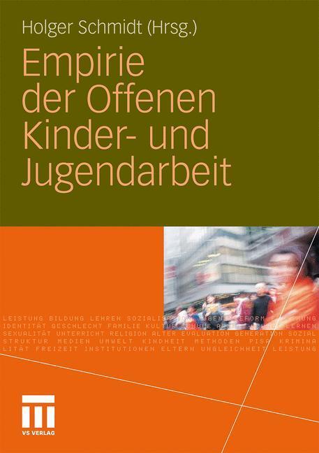 Cover: 9783531170923 | Empirie der Offenen Kinder- und Jugendarbeit | Holger Schmidt | Buch