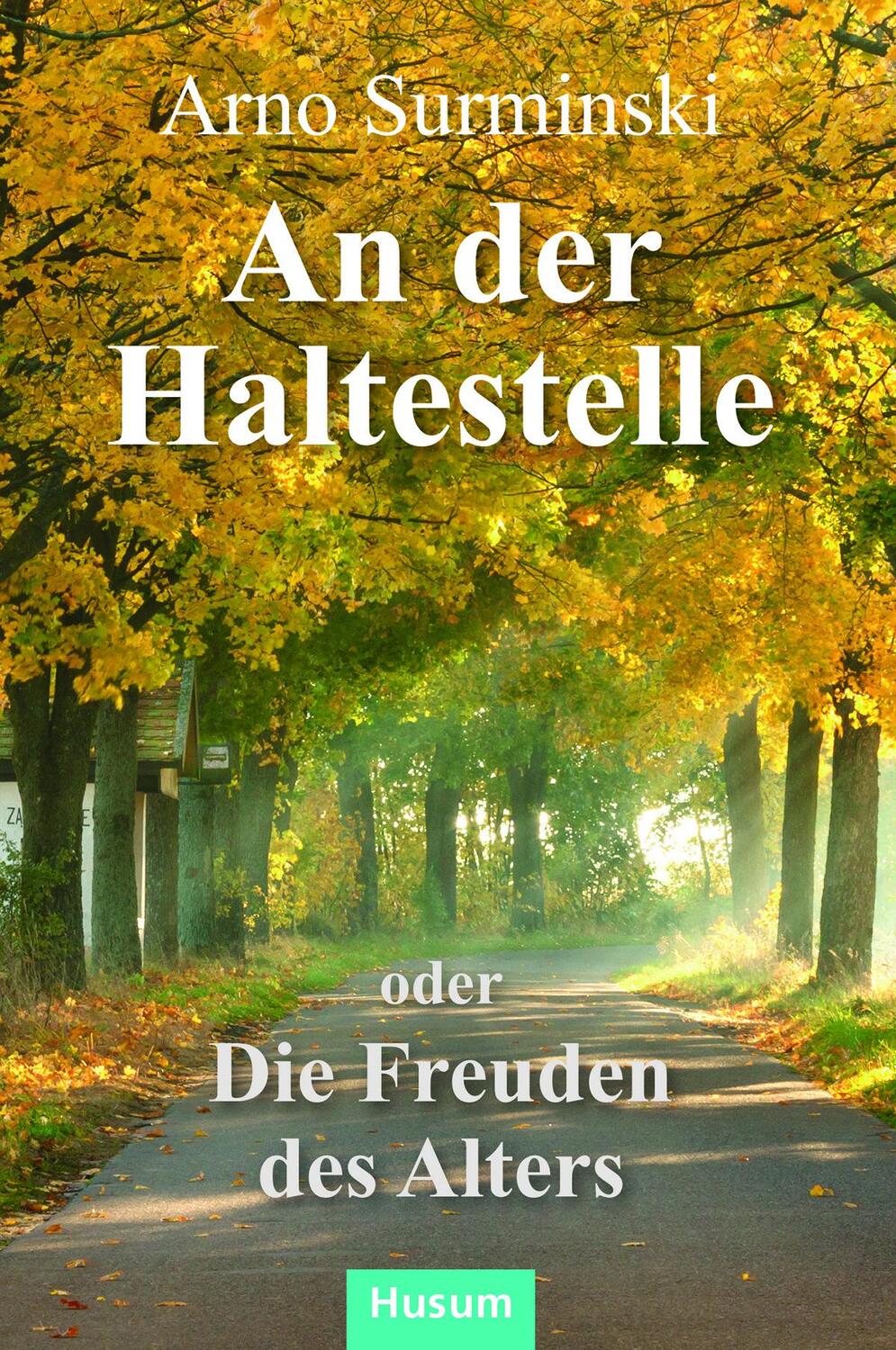 Cover: 9783967171075 | An der Haltestelle | oder Die Freuden des Alters | Arno Surminski