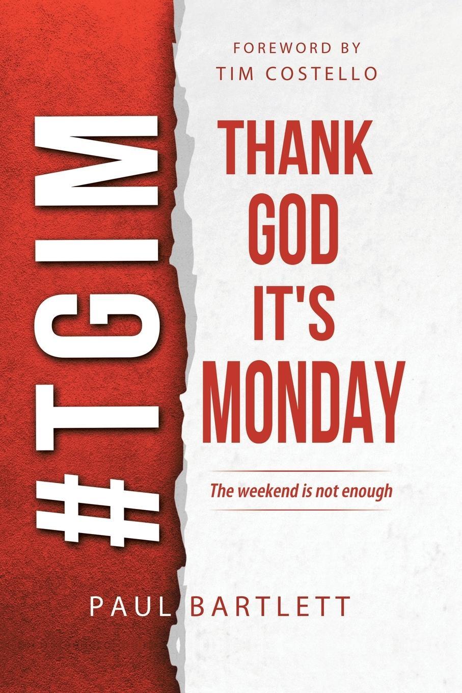 Cover: 9781490873084 | Thank God It's Monday | The Weekend Is Not Enough | Paul Bartlett
