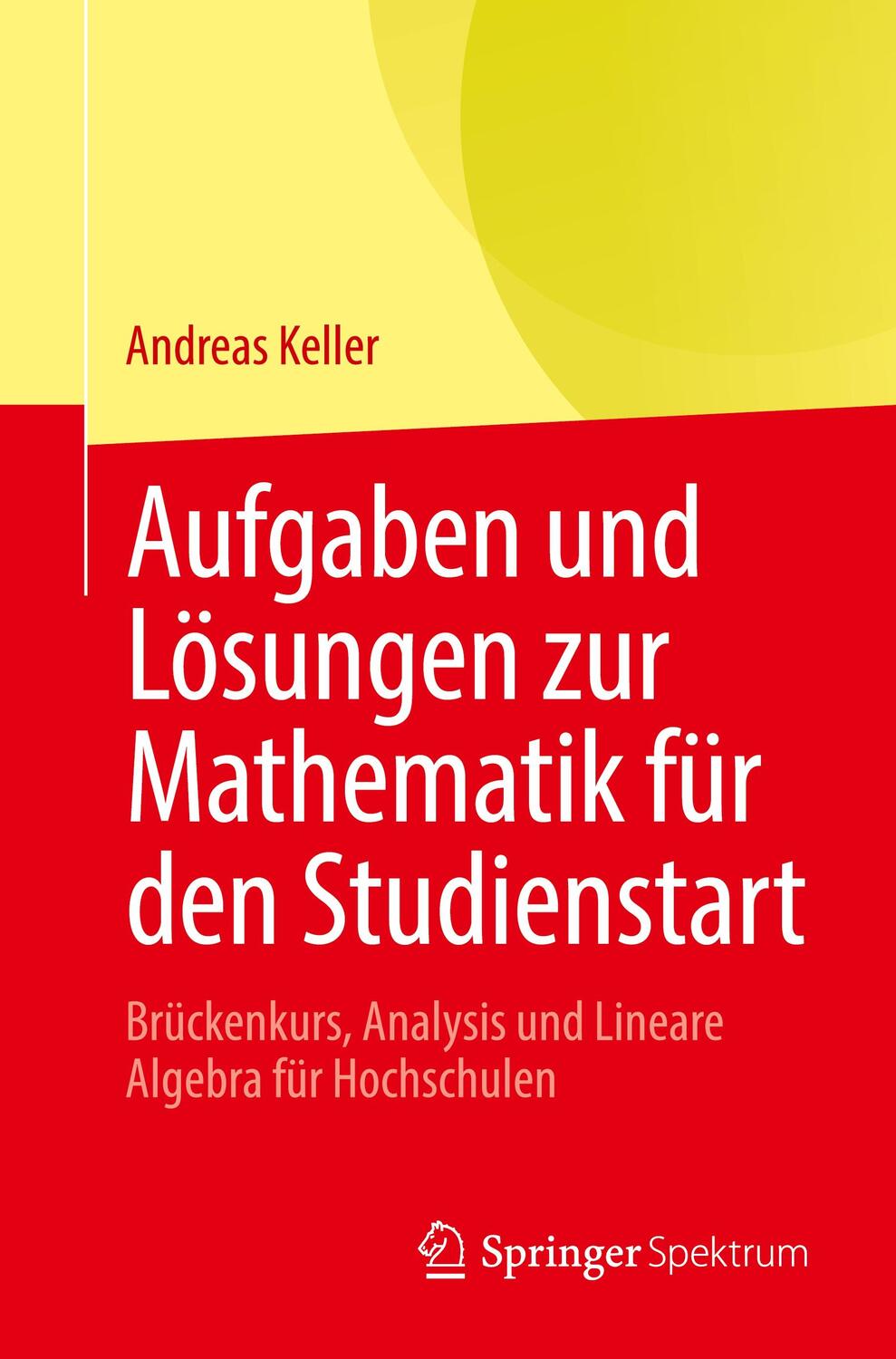 Cover: 9783662636275 | Aufgaben und Lösungen zur Mathematik für den Studienstart | Keller