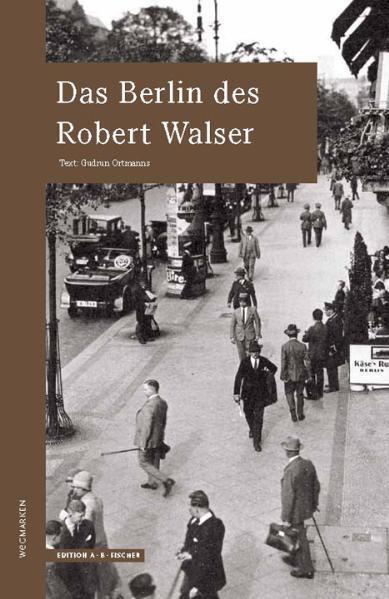 Cover: 9783937434308 | Das Berlin des Robert Walser | wegmarken | Gudrun Ortmanns | Buch