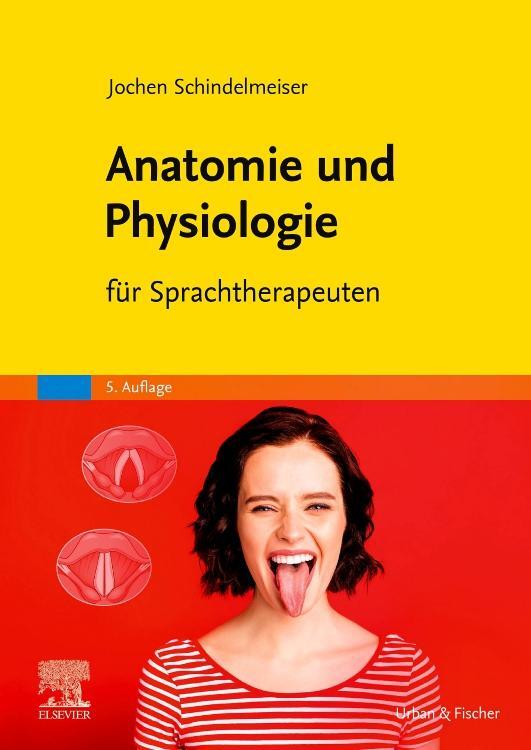 Cover: 9783437480744 | Anatomie und Physiologie | für Sprachtherapeuten | Schindelmeiser
