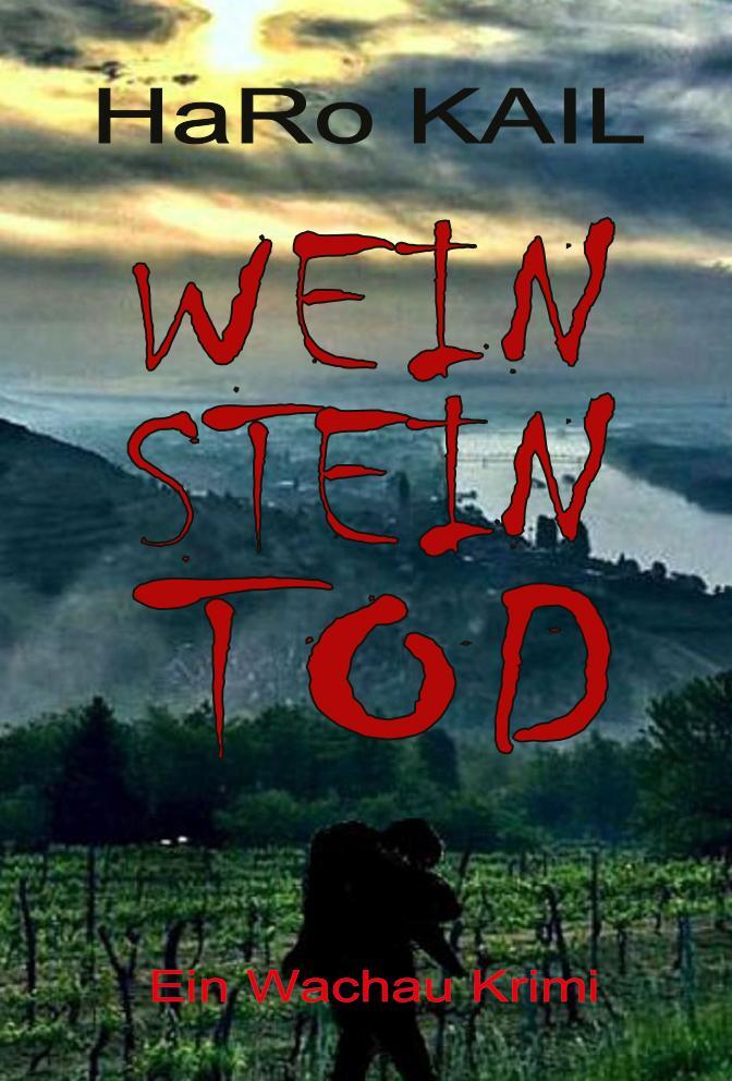 Cover: 9783991292708 | WEIN STEIN TOD | Ein Wachau Krimi | HaRo Kail | Taschenbuch | Deutsch
