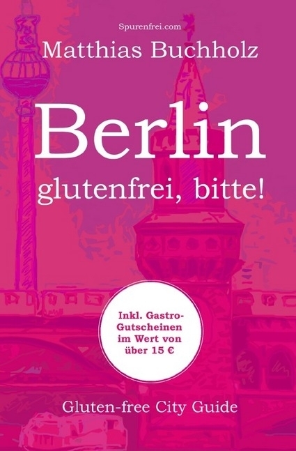 Cover: 9783746702575 | Berlin - glutenfrei, bitte! | Gluten-free City Guide | Buchholz | Buch