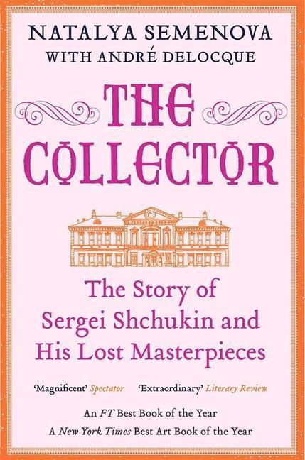 Cover: 9780300254815 | The Collector | The Story of Sergei Shchukin and His Lost Masterpieces