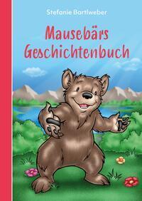 Cover: 9783985956586 | Mausebärs Geschichtenbuch | 12 Geschichten vom kleinen Mausebär | Buch