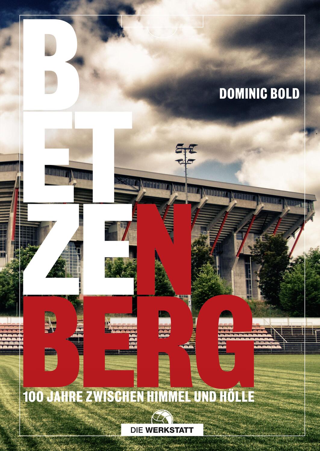 Cover: 9783730704974 | Betzenberg | 100 Jahre zwischen Himmel und Hölle | Dominic Bold | Buch