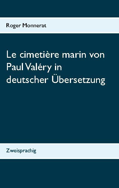 Cover: 9783740780166 | Le cimetière marin von Paul Valéry in deutscher Übersetzung | Monnerat