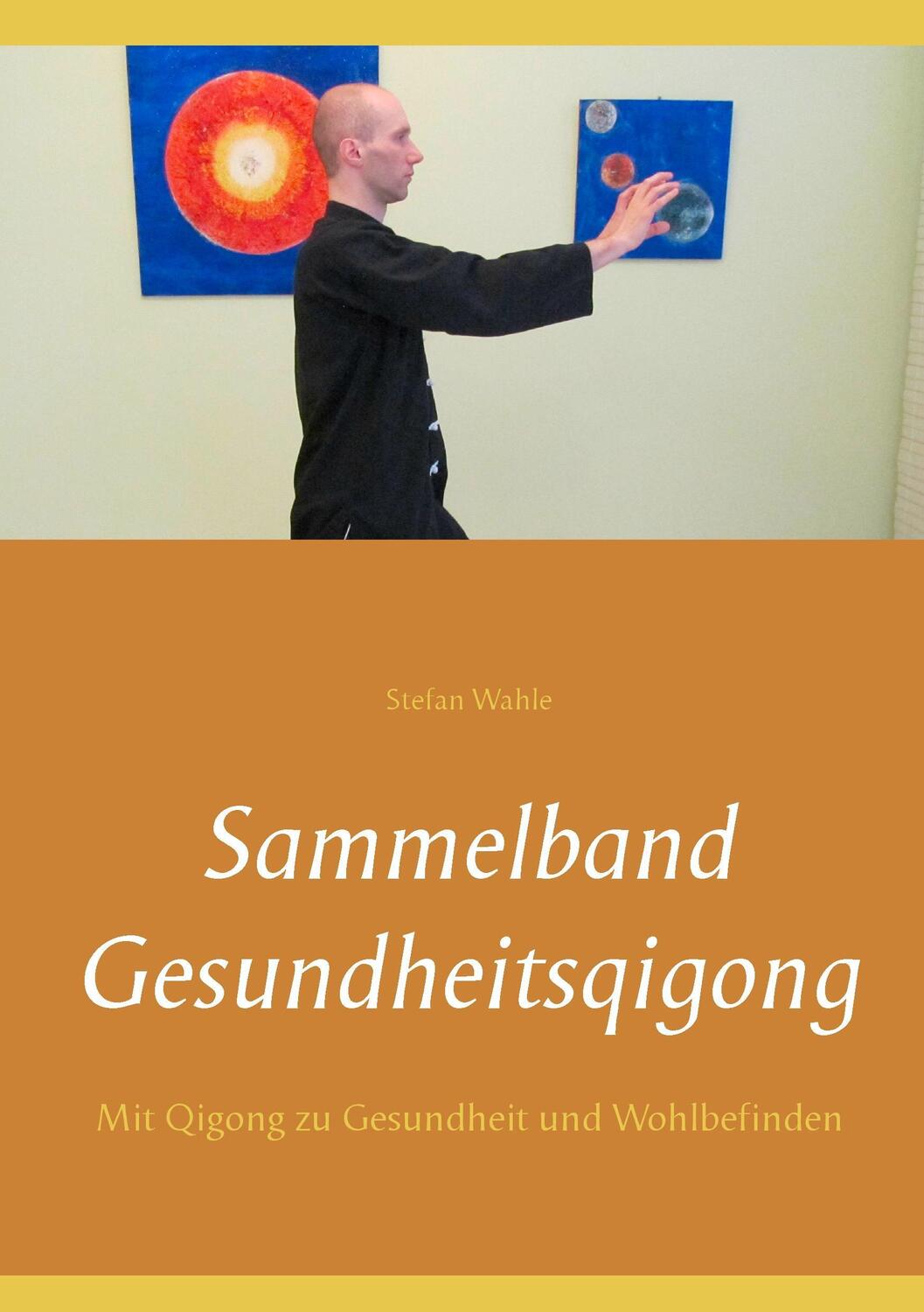 Cover: 9783734781834 | Sammelband Gesundheitsqigong | Stefan Wahle | Taschenbuch | Paperback