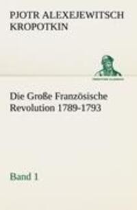 Cover: 9783842419599 | Die Große Französische Revolution 1789-1793 - Band 1 | Kropotkin