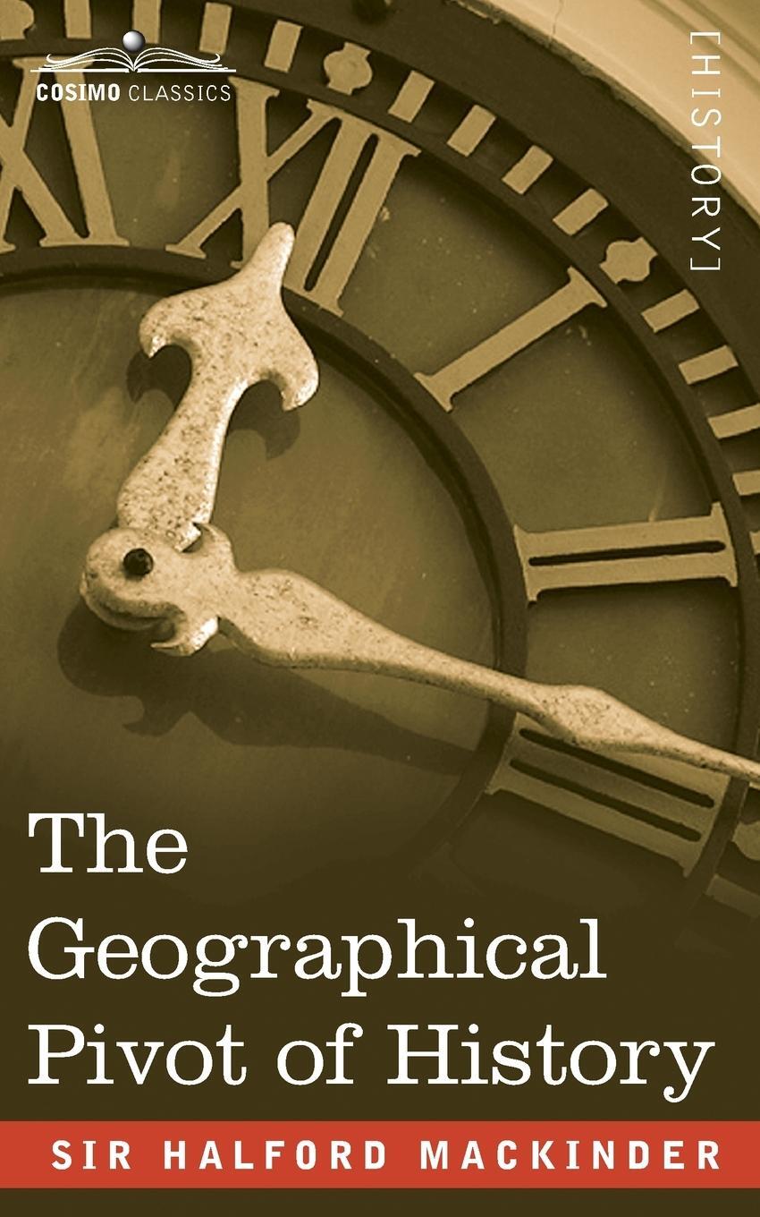 Cover: 9781945934810 | The Geographical Pivot of History | Halford John Mackinder | Buch