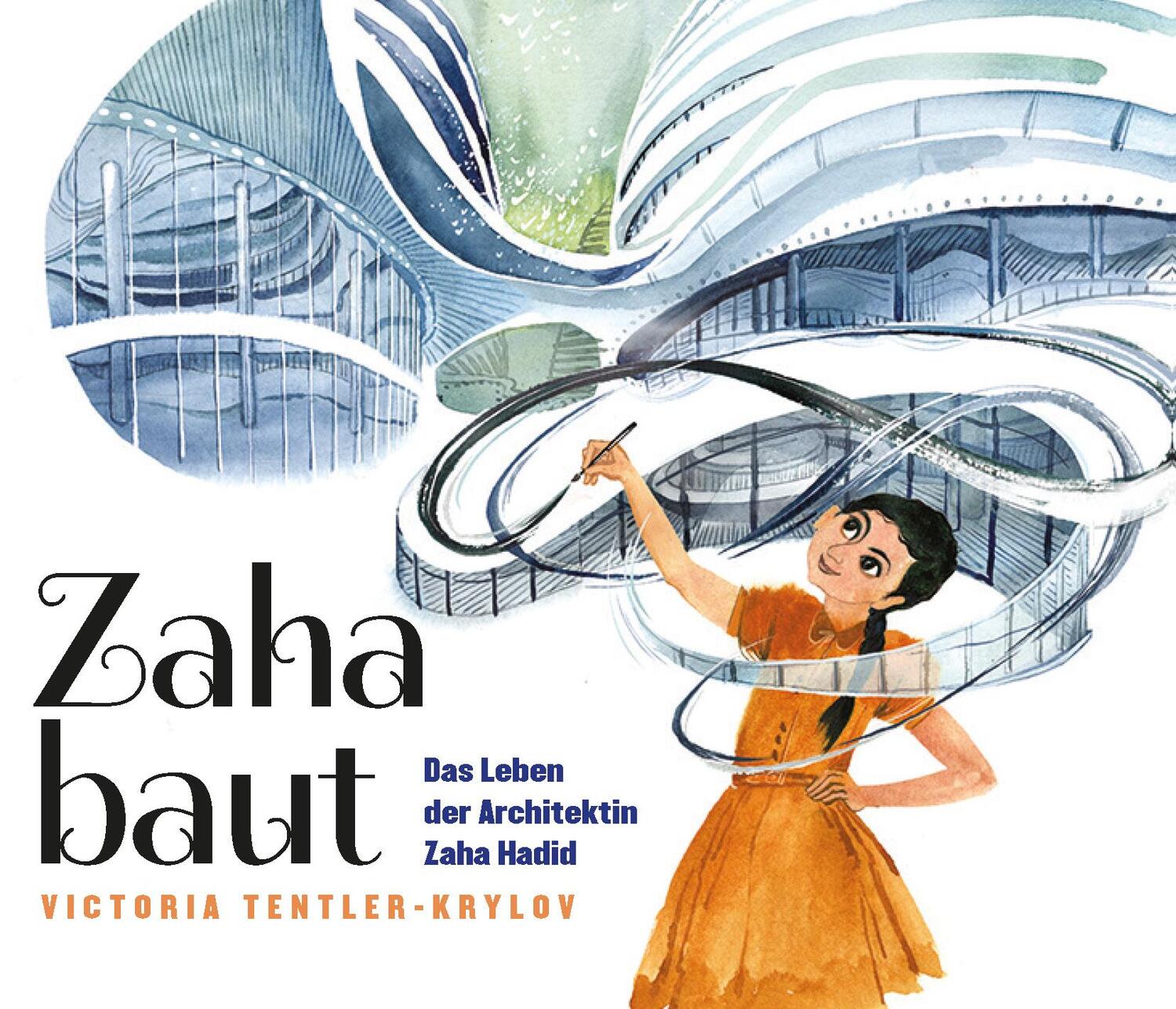 Cover: 9783865025029 | Zaha baut | Das Leben der Architektin Zaha Hadid | Tentler-Krylov
