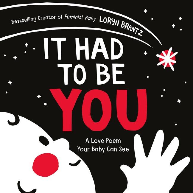 Cover: 9780063086333 | It Had to Be You | A High Contrast Book for Newborns | Loryn Brantz