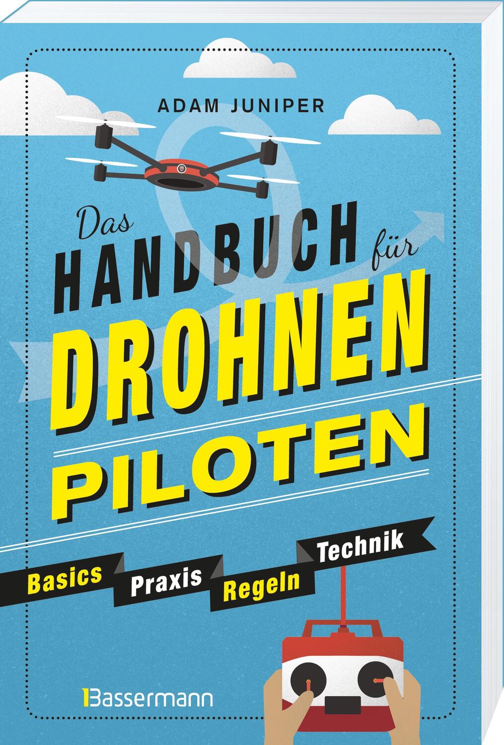 Bild: 9783809440789 | Das Handbuch für Drohnen-Piloten. Basics, Praxis, Technik, Regeln