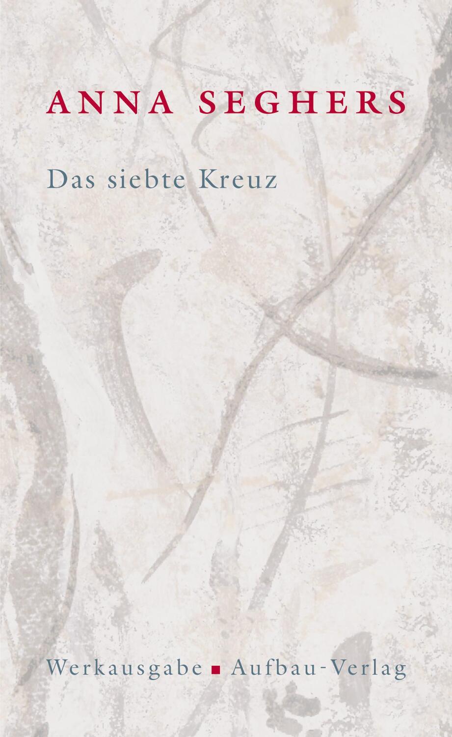 Cover: 9783351034542 | Das siebte Kreuz. Das erzählerische Werk 1 | Anna Seghers | Buch