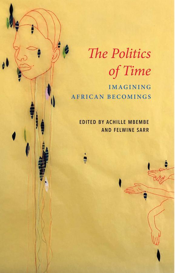 Cover: 9781509551101 | The Politics of Time | Imagining African Becomings | Mbembe (u. a.)