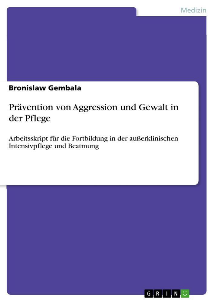 Cover: 9783668854154 | Prävention von Aggression und Gewalt in der Pflege | Bronislaw Gembala