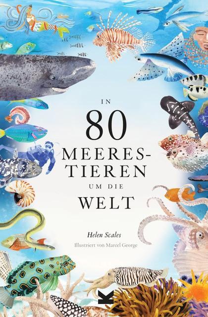 Cover: 9783962442897 | In 80 Meerestieren um die Welt | Helen Scales | Buch | Deutsch | 2023