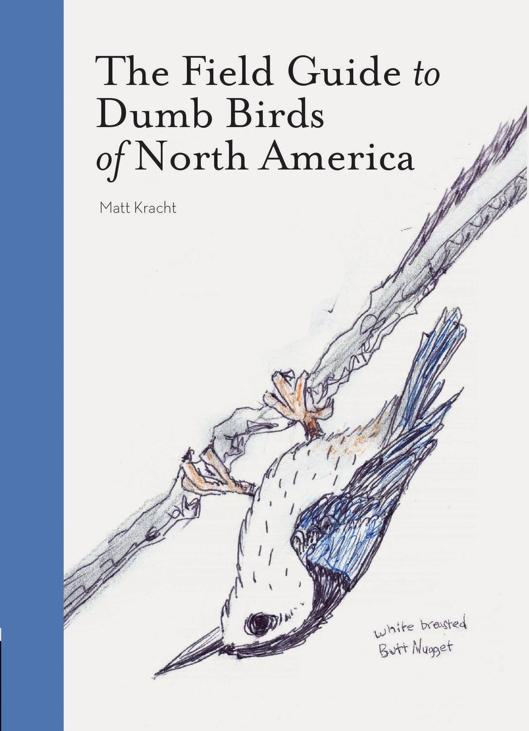 Cover: 9781452174037 | The Field Guide to Dumb Birds of America | Matt Kracht | Taschenbuch