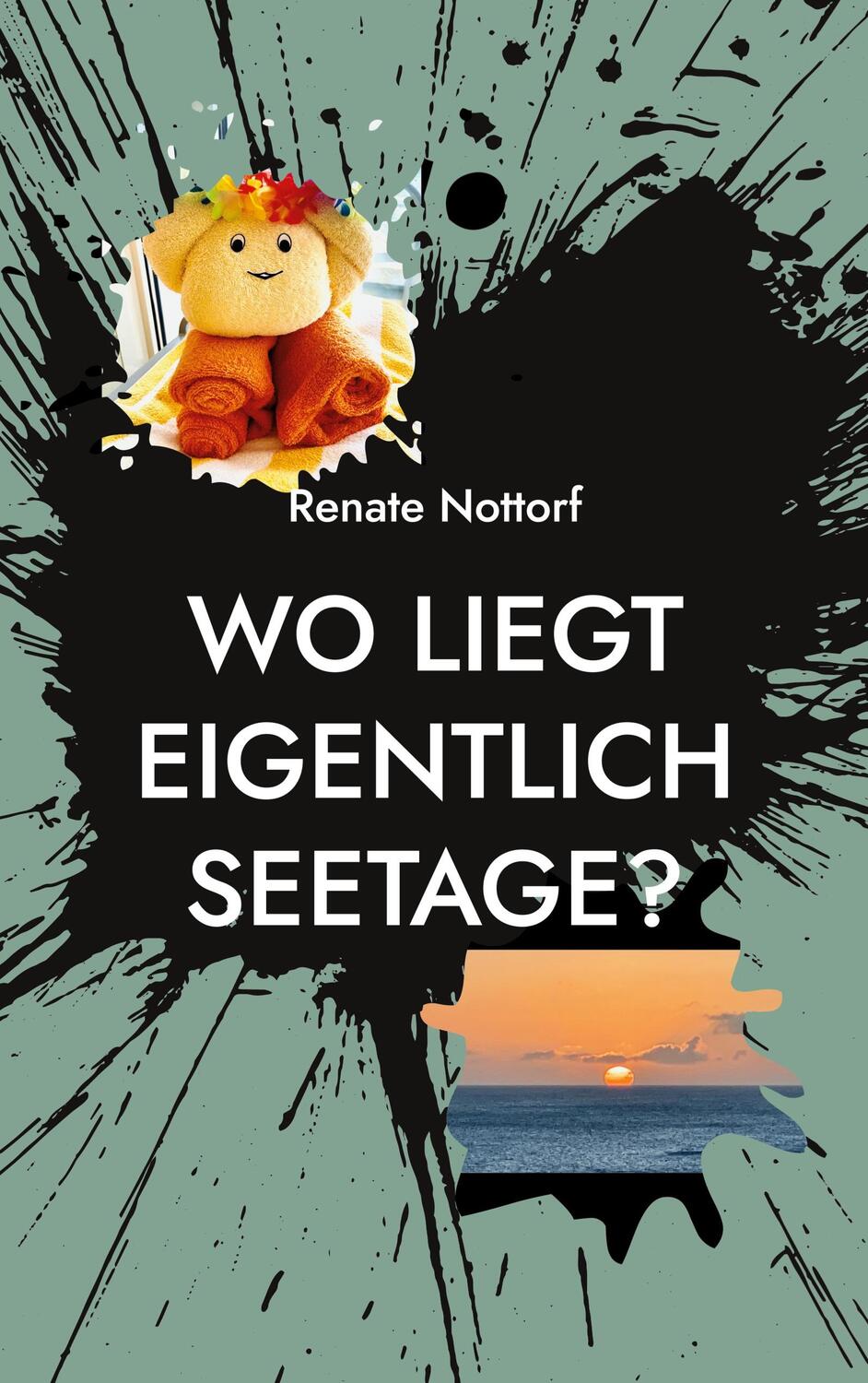 Cover: 9783756219698 | Wo liegt eigentlich Seetage? | DE | Renate Nottorf | Taschenbuch