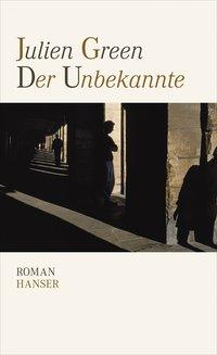 Cover: 9783446237407 | Der Unbekannte | Roman | Julien Green | Buch | 96 S. | Deutsch | 2011