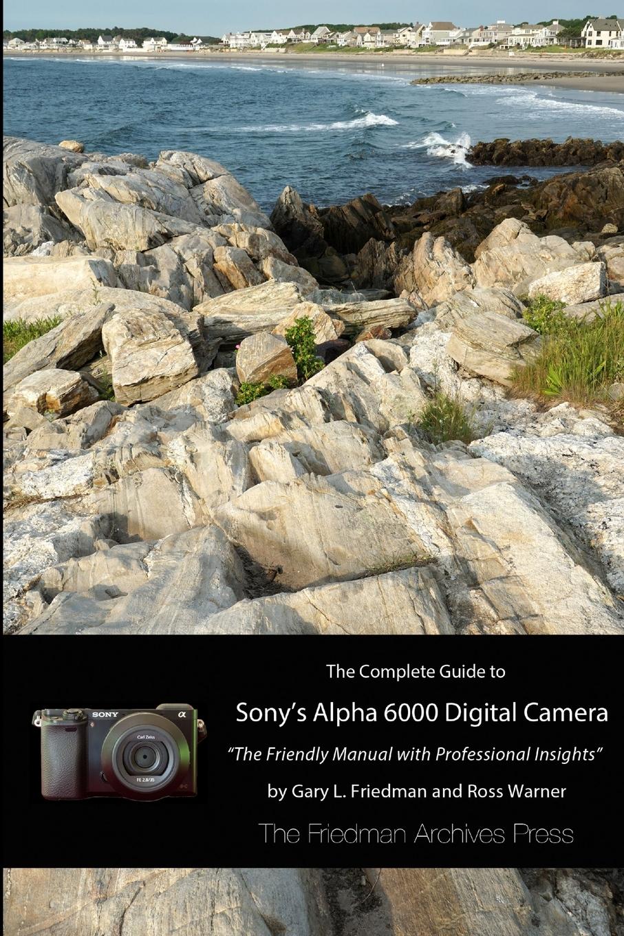 Cover: 9781312318793 | The Complete Guide to Sony's A6000 Camera (B&amp;W edition) | Friedman