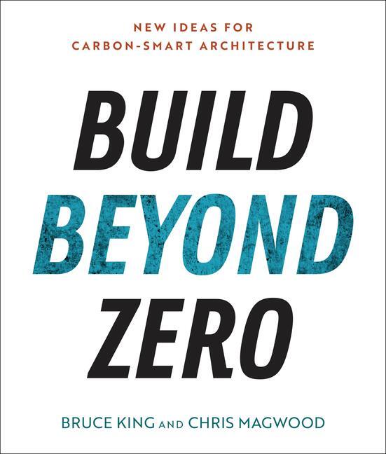 Cover: 9781642832112 | Build Beyond Zero | New Ideas for Carbon-Smart Architecture | Buch