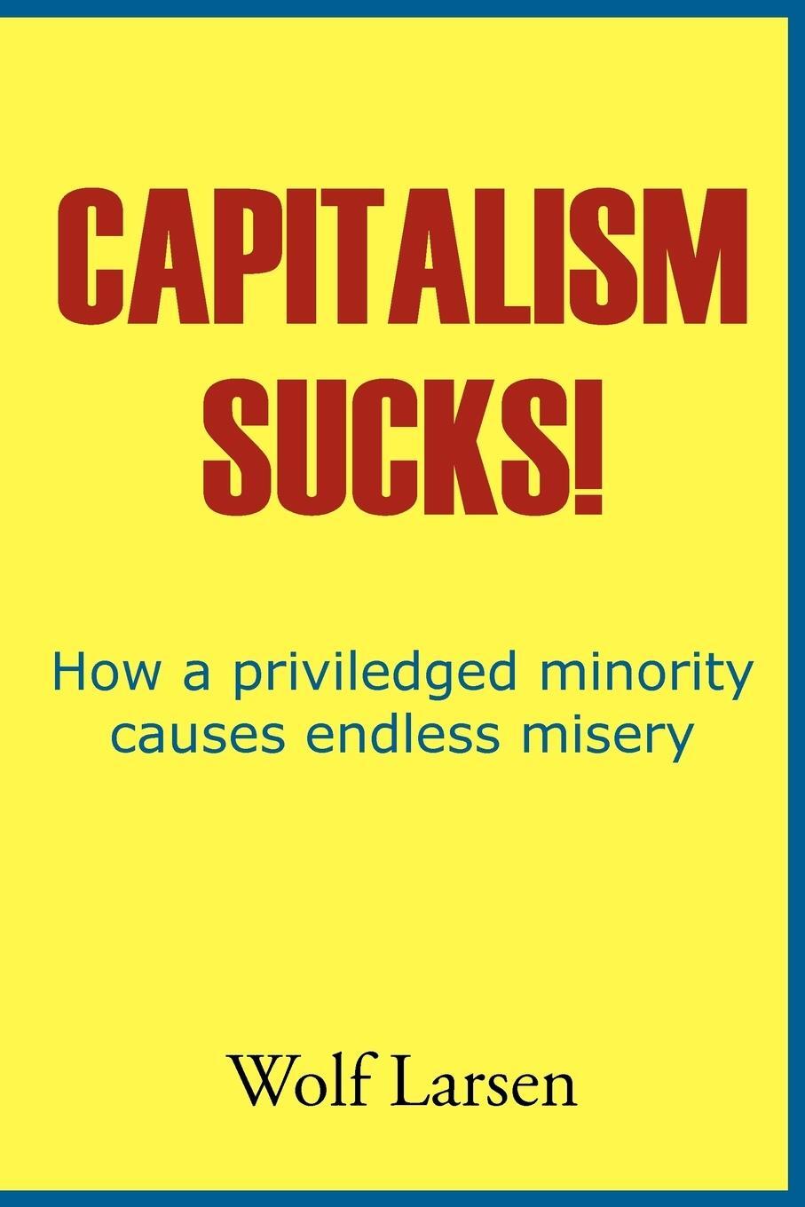 Cover: 9781456726409 | Capitalism Sucks! | Wolf Larsen | Taschenbuch | Paperback | Englisch