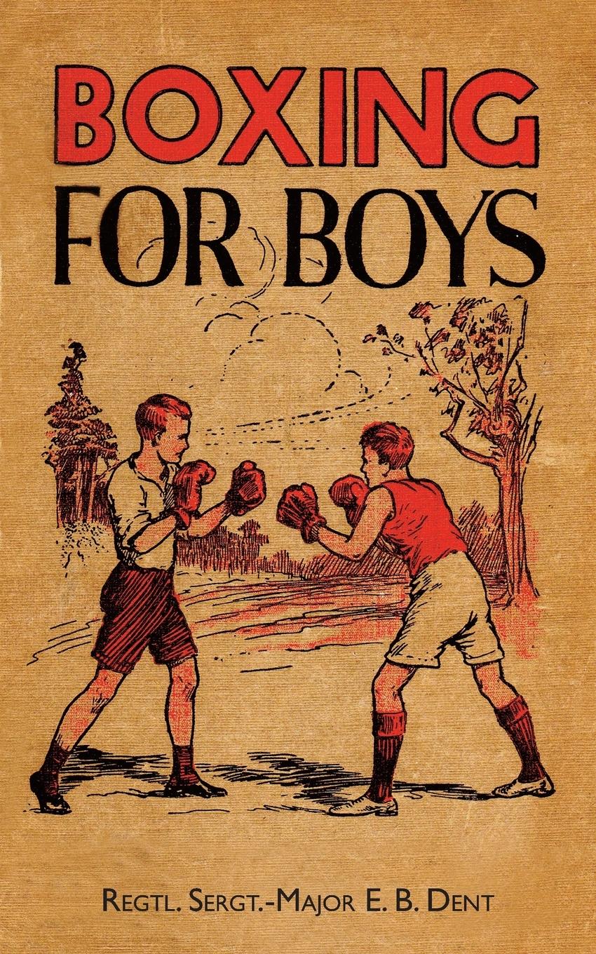 Cover: 9781783314607 | BOXING FOR BOYS | E B Dent | Taschenbuch | Englisch | 2019