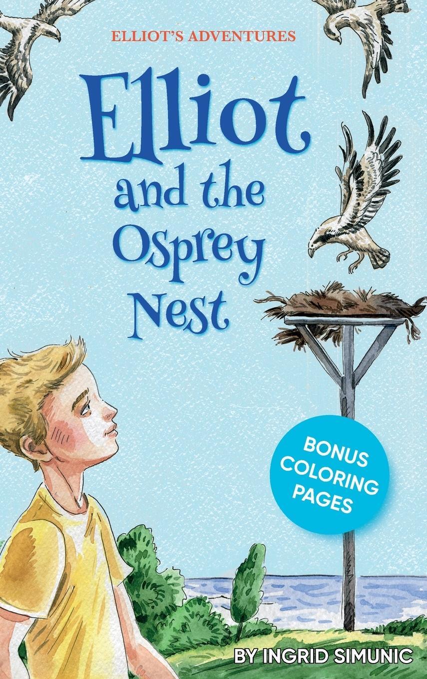 Cover: 9781735102306 | Elliot and the Osprey Nest | Ingrid Simunic | Buch | Englisch | 2020