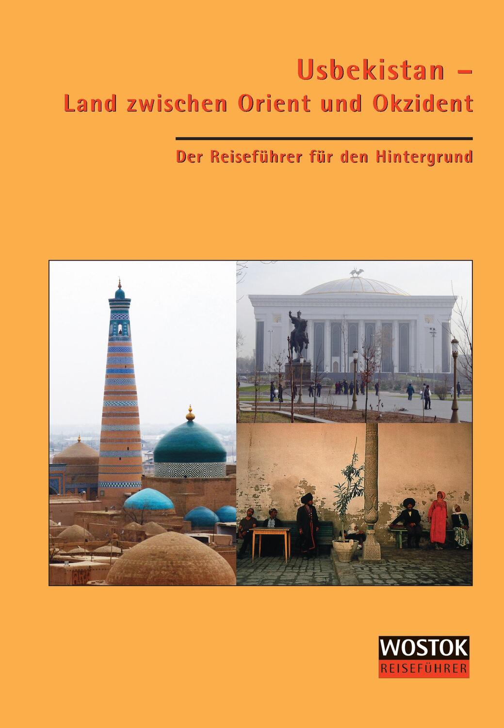Cover: 9783932916724 | Usbekistan - Land zwischen Orient und Okzident | Wollenweber (u. a.)