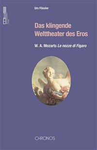 Cover: 9783034006347 | Das klingende Welttheater des Eros | W.A.Mozarts 'Le nozze di Figaro'