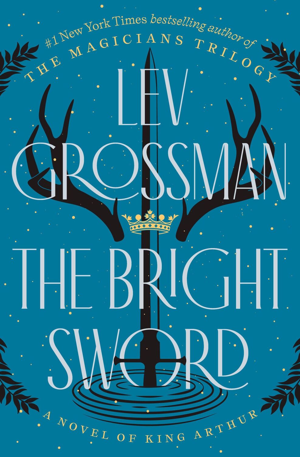 Cover: 9780593833568 | The Bright Sword | A Novel of King Arthur | Lev Grossman | Taschenbuch