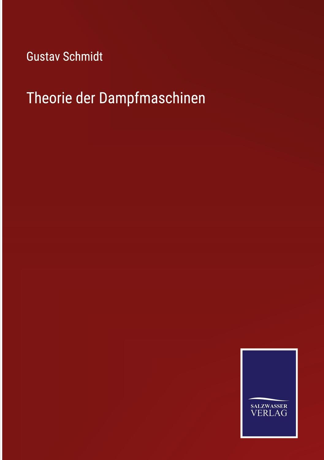 Cover: 9783375090074 | Theorie der Dampfmaschinen | Gustav Schmidt | Buch | 284 S. | Deutsch