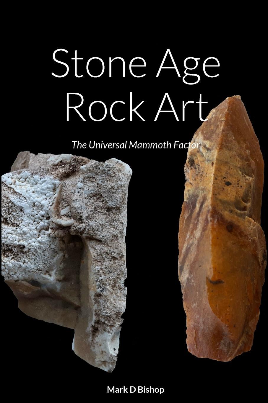 Cover: 9781447729907 | Stone Age Rock Art | The Universal Mammoth Factor | Mark D Bishop