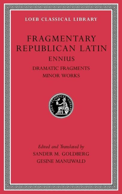 Cover: 9780674997141 | Fragmentary Republican Latin | Ennius, Dramatic Fragments. Minor Works