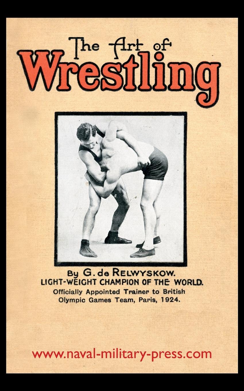 Cover: 9781783313563 | THE ART OF WRESTLING | George de Relwyskow | Taschenbuch | Paperback