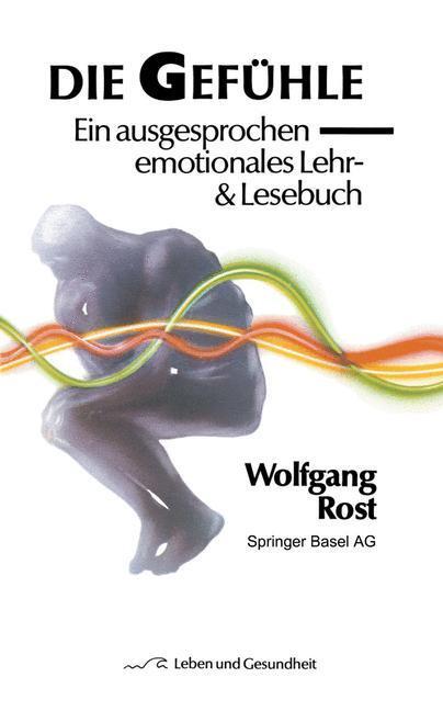 Cover: 9783764319137 | Die Gefühle | Ein ausgesprochen emotionales Lehr- &amp; Lesebuch | W. Rost
