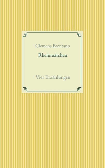 Cover: 9783734771712 | Rheinmärchen | Vier Erzählungen | Clemens Brentano | Taschenbuch
