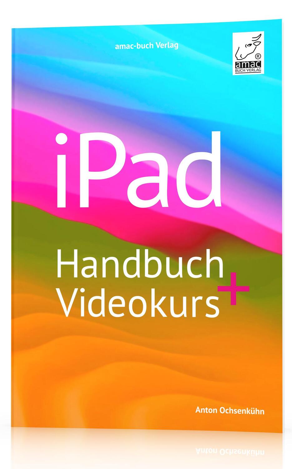 Cover: 9783954310951 | iPad Handbuch + Videokurs | Anton Ochsenkühn | Taschenbuch | 240 S.