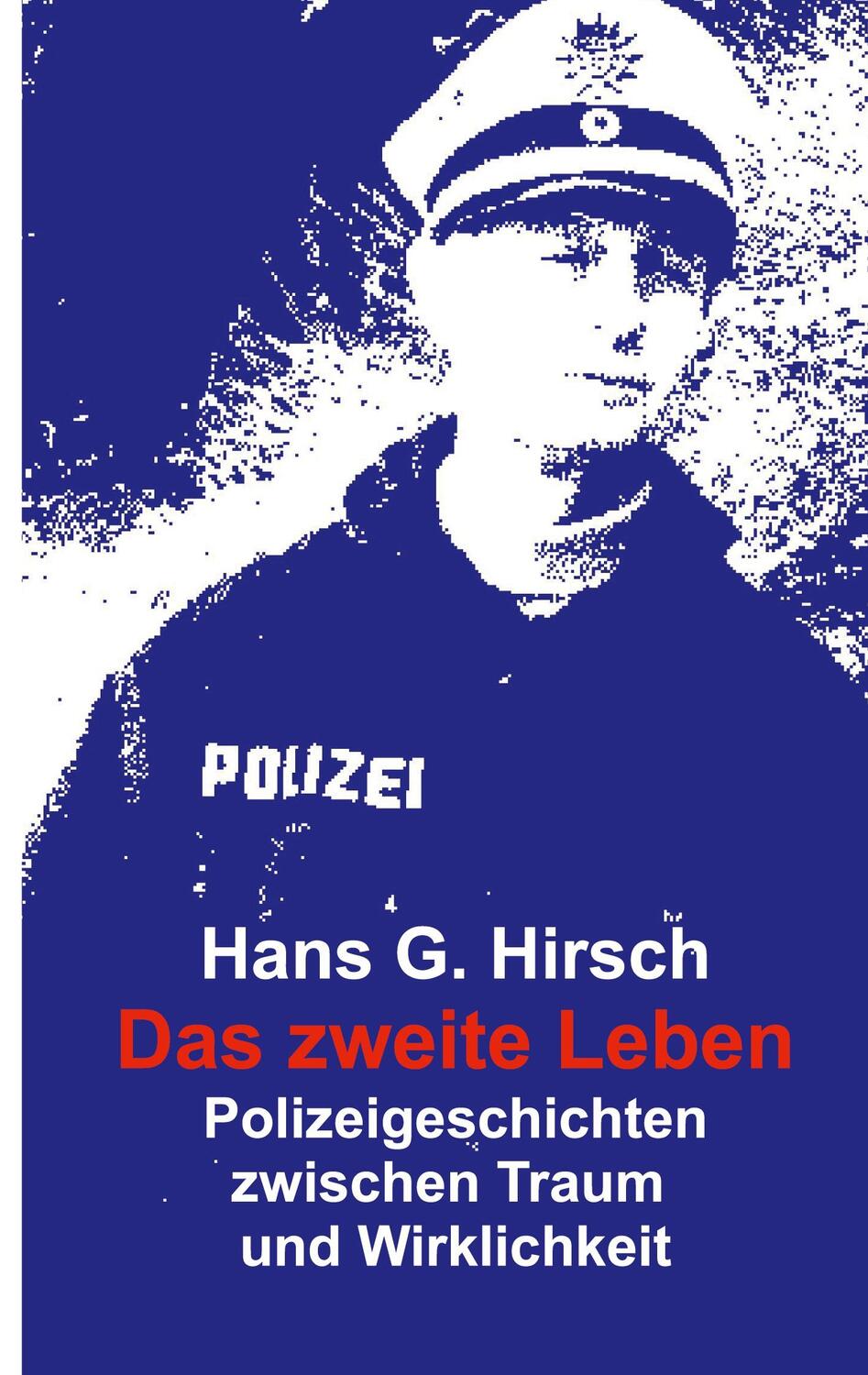 Cover: 9783743179875 | Das zweite Leben | Polizeigeschichten der Wirklichkeit | Hirsch | Buch
