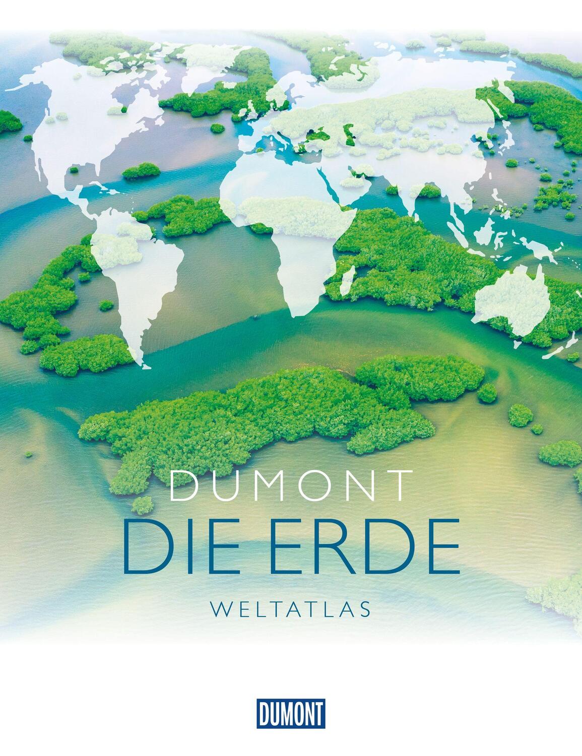 Cover: 9783616031774 | DuMont DIE ERDE Weltatlas | Karten - Fakten - Bilder | Buch | 416 S.