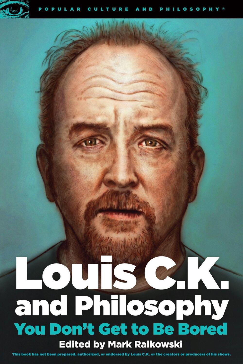 Cover: 9780812699067 | Louis C.K. and Philosophy: You Don't Get to Be Bored | Mark Ralkowski